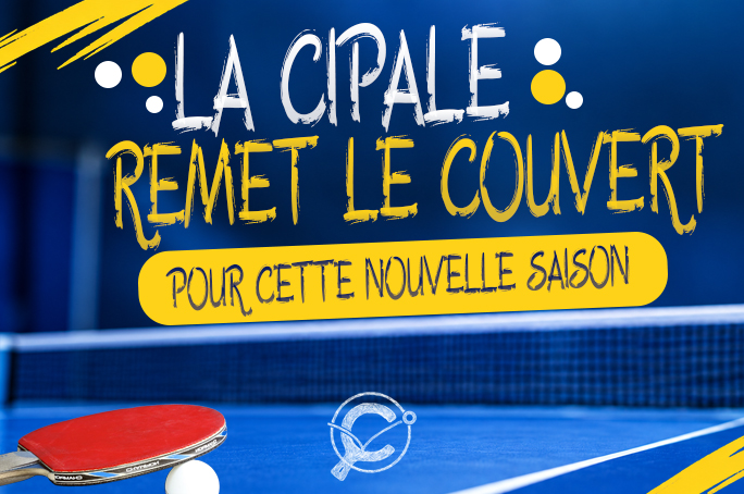 LA CIPALE remet le couvert pour cette nouvelle saison